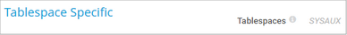 Tablespace Specific Tablespace Specific